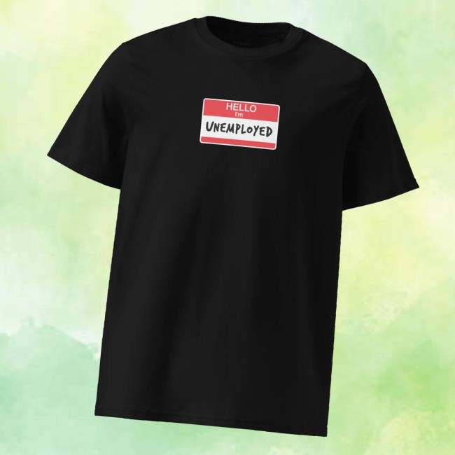 Neetcoin Merch Store Shop Hello I'm Unemployed Shirts - New Shirt Shop