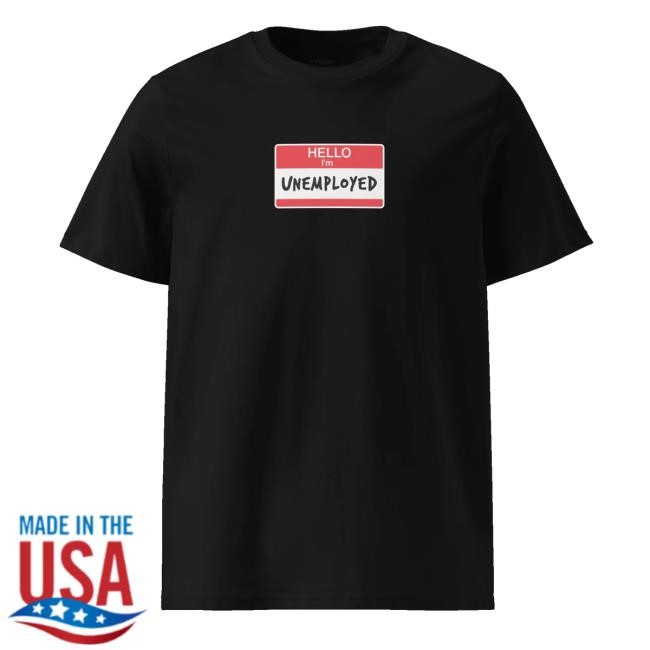 Neetcoin Merch Store Shop Hello I'm Unemployed Shirts - New Shirt Shop