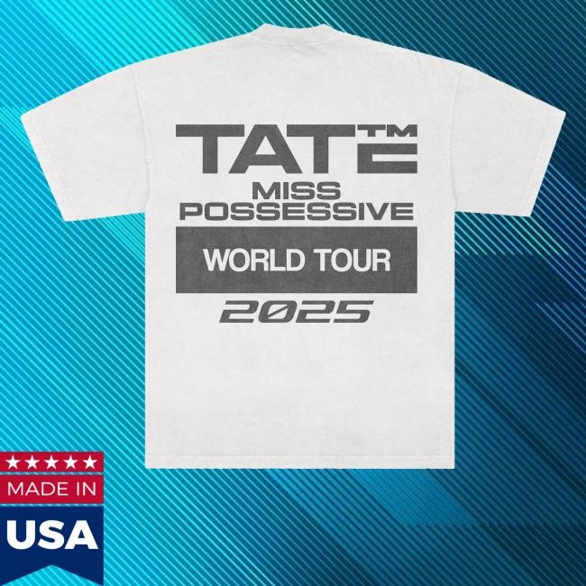 Official Tate Miss Possessive 2025 World Tour Classic Shirt - New Shirt Shop